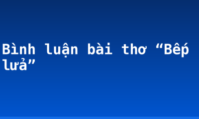 Bình luận bài thơ “Bếp lửa”