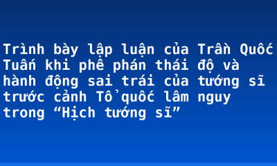 Trình bày lập luận của Trần Quốc Tuấn khi phê phán thái độ và hành động sai trái của tướng sĩ trước cảnh Tổ quốc lâm nguy trong “Hịch tướng sĩ”