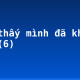 Tôi thấy mình đã khôn lớn (6)