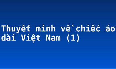 Thuyết minh về chiếc áo dài Việt Nam (1)