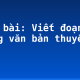 Soạn bài: Viết đoạn văn trong văn bản thuyết minh