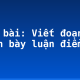 Soạn bài: Viết đoạn văn trình bày luận điểm