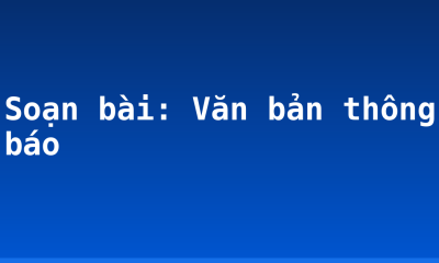 Soạn bài: Văn bản thông báo