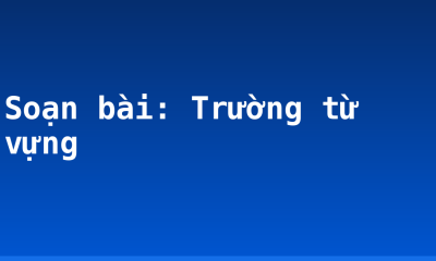 Soạn bài: Trường từ vựng