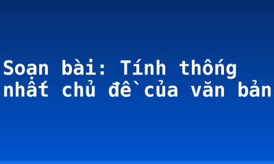 Soạn bài: Tính thống nhất chủ đề của văn bản