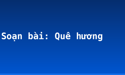 Soạn bài: Quê hương