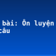 Soạn bài: Ôn luyện về dấu câu
