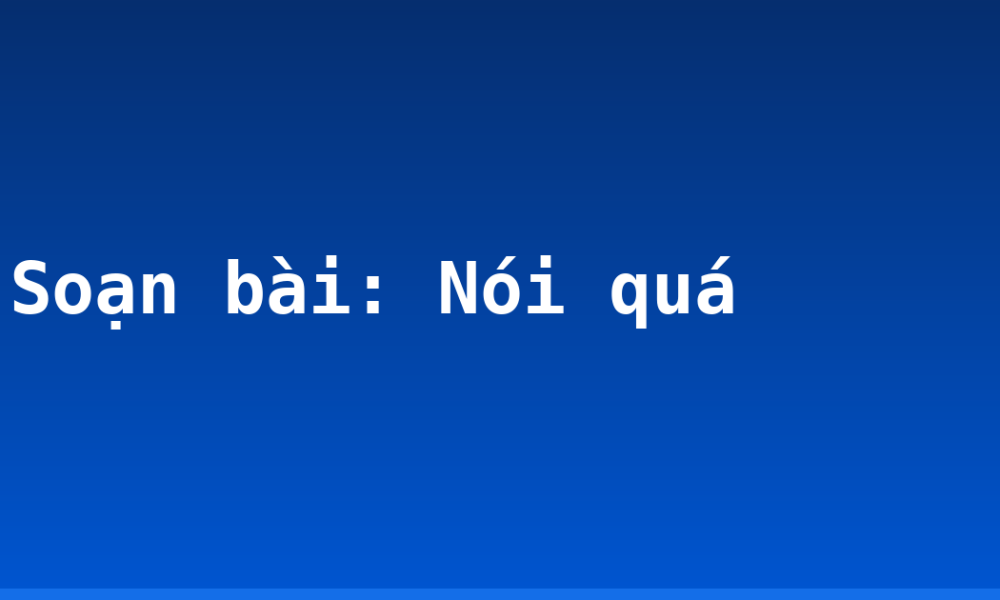 Soạn bài: Nói quá