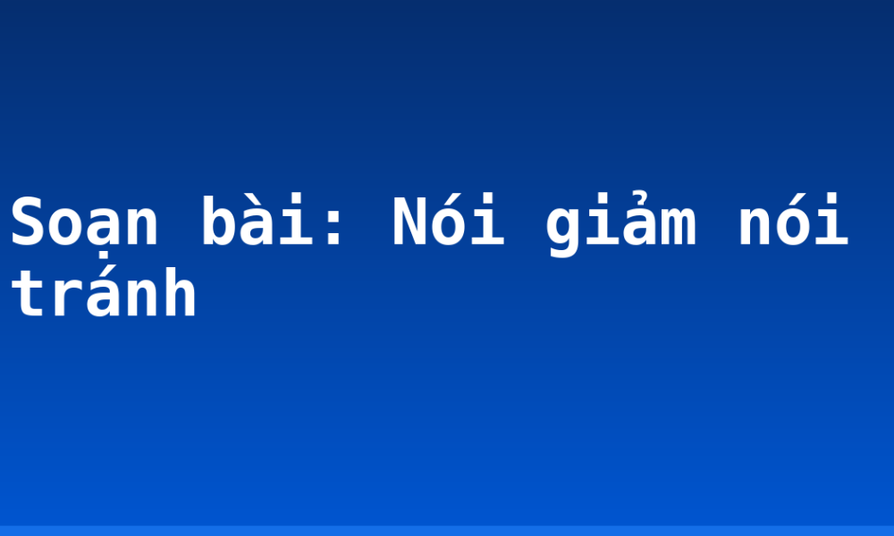 Soạn bài: Nói giảm nói tránh