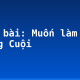 Soạn bài: Muốn làm thằng Cuội