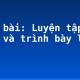 Soạn bài: Luyện tập xây dựng và trình bày luận điểm