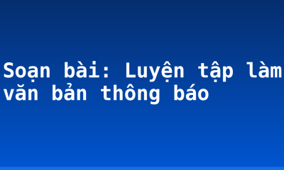 Soạn bài: Luyện tập làm văn bản thông báo
