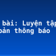 Soạn bài: Luyện tập làm văn bản thông báo