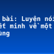 Soạn bài: Luyện nói: thuyết minh về một thứ đồ dùng