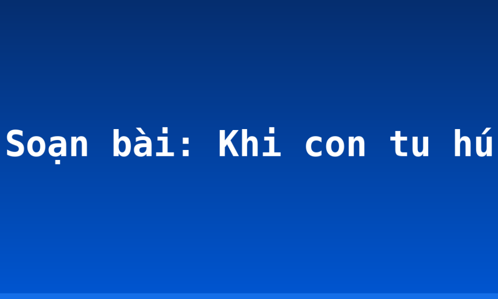 Soạn bài: Khi con tu hú