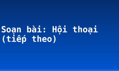 Soạn bài: Hội thoại (tiếp theo)
