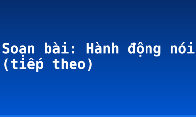 Soạn bài: Hành động nói (tiếp theo)