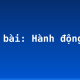 Soạn bài: Hành động nói
