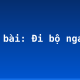 Soạn bài: Đi bộ ngao du