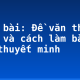 Soạn bài: Đề văn thuyết minh và cách làm bài văn thuyết minh