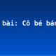 Soạn bài: Cô bé bán diêm