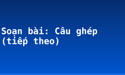 Soạn bài: Câu ghép (tiếp theo)