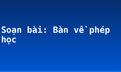 Soạn bài: Bàn về phép học