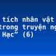 Phân tích nhân vật lão Hạc trong truyện ngắn “Lão Hạc” (6)