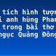 Phân tích hình tượng người anh hùng Phan Bội Châu trong bài thơ “Vào nhà ngục Quảng Đông cảm tác”