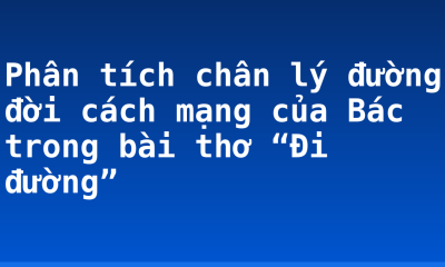 Phân tích chân lý đường đời cách mạng của Bác trong bài thơ “Đi đường”
