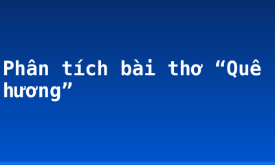 Phân tích bài thơ “Quê hương”