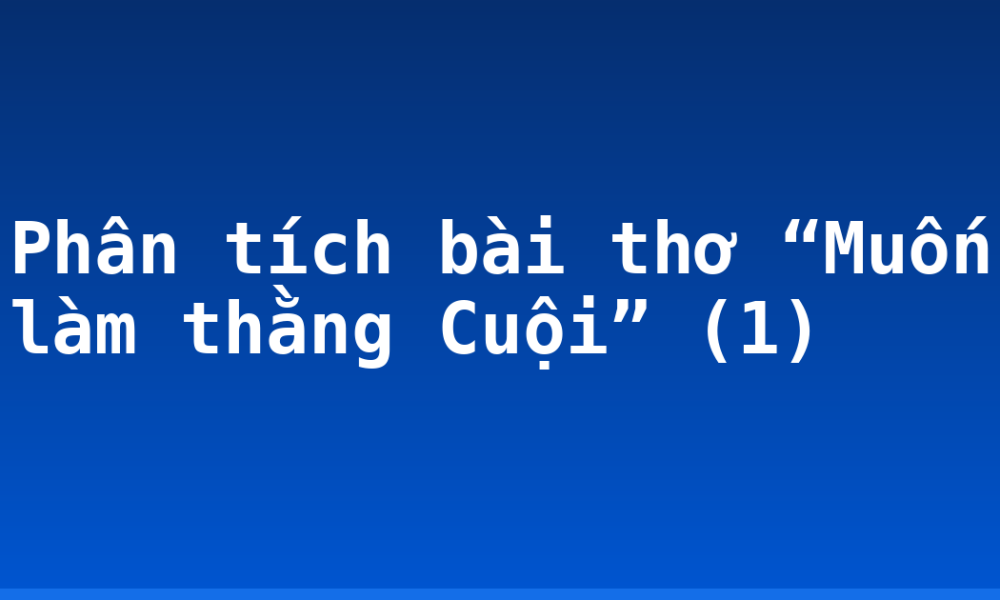 Phân tích bài thơ “Muốn làm thằng Cuội” (1)