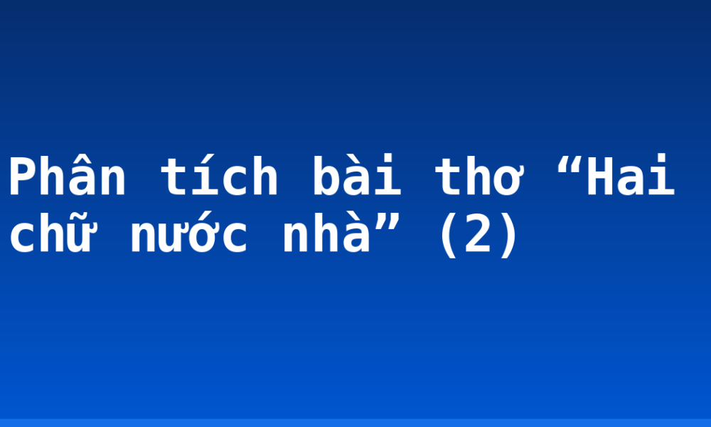 Phân tích bài thơ “Hai chữ nước nhà” (2)