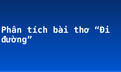 Phân tích bài thơ “Đi đường”