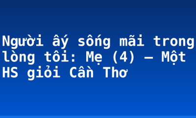 Người ấy sống mãi trong lòng tôi: Mẹ (4) – Một HS giỏi Cần Thơ