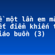 Kể về một lần em mắc khuyết điểm khiến thầy, cô giáo buồn (3)