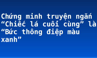 Chứng minh truyện ngắn “Chiếc lá cuối cùng” là “Bức thông điệp màu xanh”