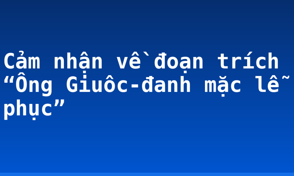 Cảm nhận về đoạn trích “Ông Giuôc-đanh mặc lễ phục”