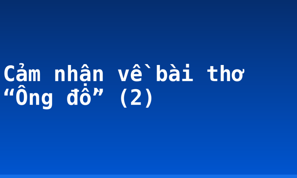Cảm nhận về bài thơ “Ông đồ” (2)