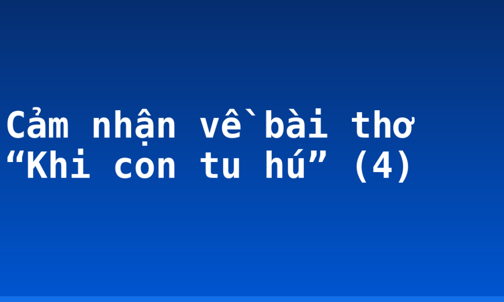Cảm nhận về bài thơ “Khi con tu hú” (4)