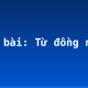 Soạn bài: Từ đồng nghĩa