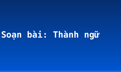 Soạn bài: Thành ngữ