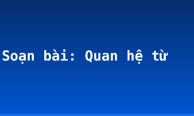 Soạn bài: Quan hệ từ