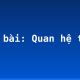 Soạn bài: Quan hệ từ