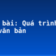 Soạn bài: Quá trình tạo lập văn bản