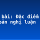 Soạn bài: Đặc điểm của văn bản nghị luận