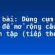 Soạn bài: Dùng cụm chủ – vị để mở rộng câu: Luyện tập (tiếp theo)