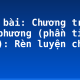 Soạn bài: Chương trình địa phương (phần tiếng Việt): Rèn luyện chính tả