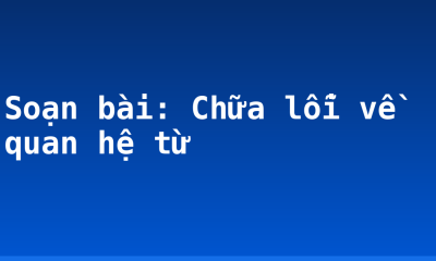 Soạn bài: Chữa lỗi về quan hệ từ