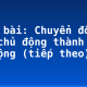 Soạn bài: Chuyển đổi câu chủ động thành câu bị động (tiếp theo)
